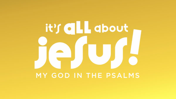 Jesus: My God in the Psalms