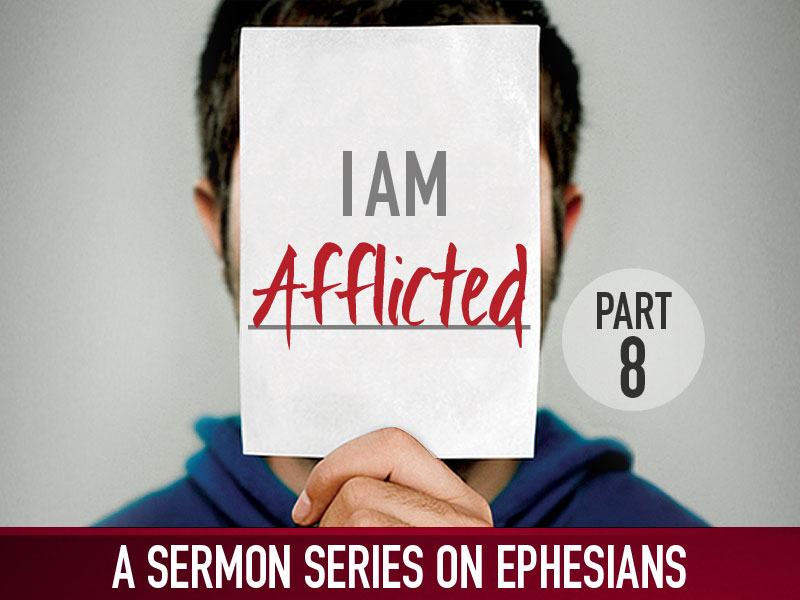 Part 8: I Am Afflicted