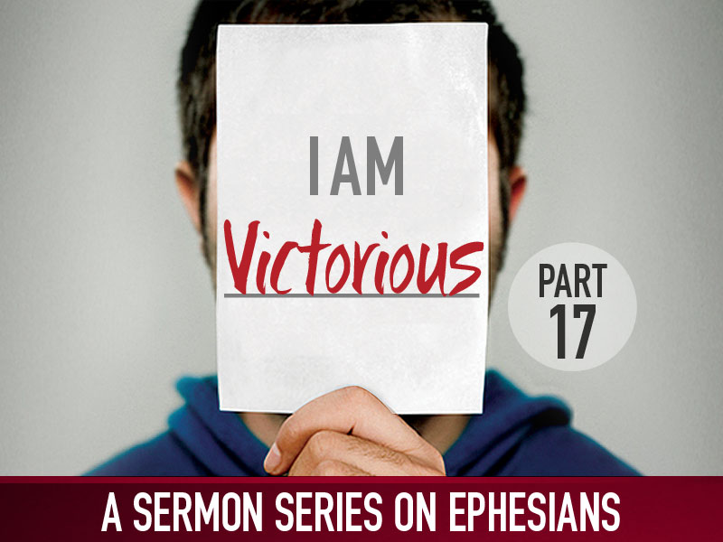 Week 17: I Am Victorious