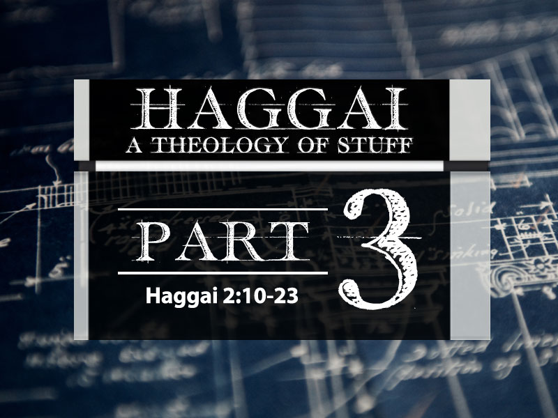 Haggai: Part 3