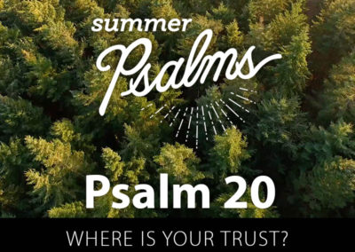 Psalm 20: Where is Your Trust?