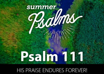 Psalm 111: His Praise Endures Forever!