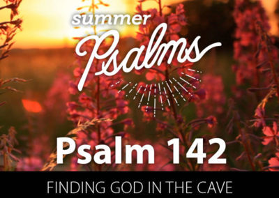 Psalm 142: Finding God in the Cave
