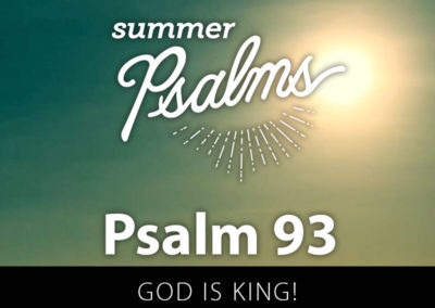 Psalm 93: God is King!