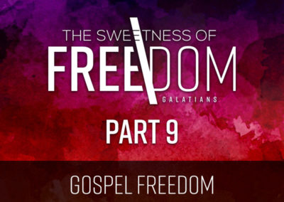 Part 9: Gospel Freedom