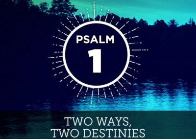 Psalm 1: Two Ways, Two Destinies