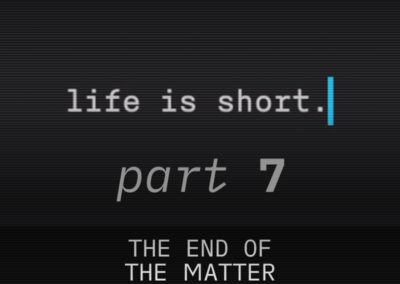 Part 7: The End of the Matter