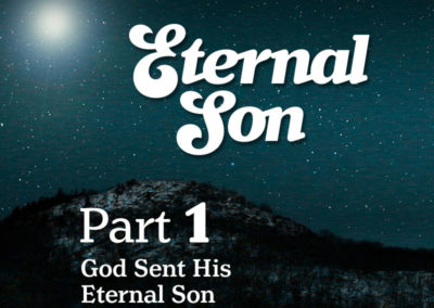 Part 1: God Sends His Eternal Son