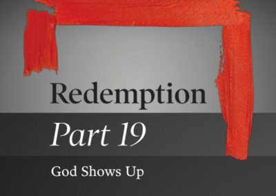 Part 19: God Shows Up