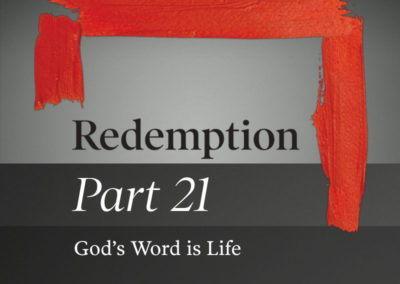 Part 21: God’s Word is Life