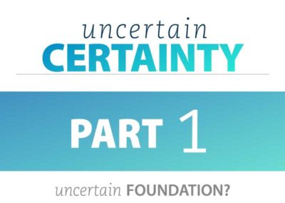 Part 1: Uncertain Foundation?