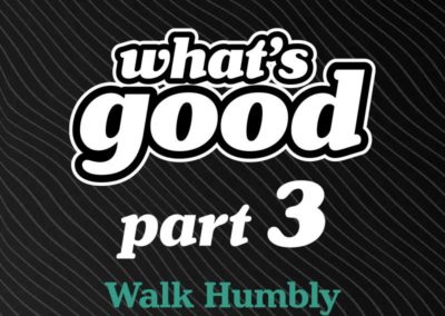 Part 3: Walk Humbly