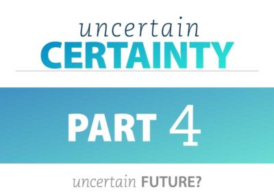 Part 4: Uncertain Future?