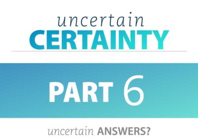 Part 6: Uncertain Answers?