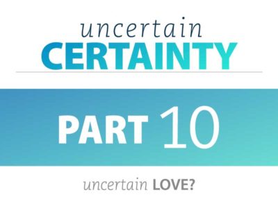 Part 10: Uncertain Love?