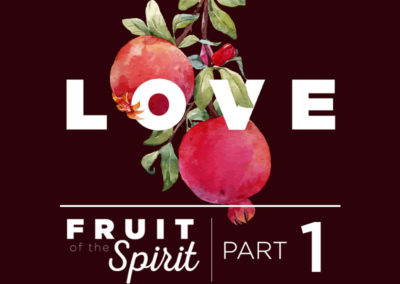 Fruit of the Spirit | Part 1: Love