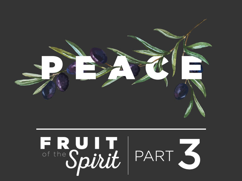 Fruit of the Spirit | Part 3: Peace