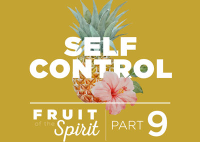 Fruit of the Spirit | Part 9: Self-Control