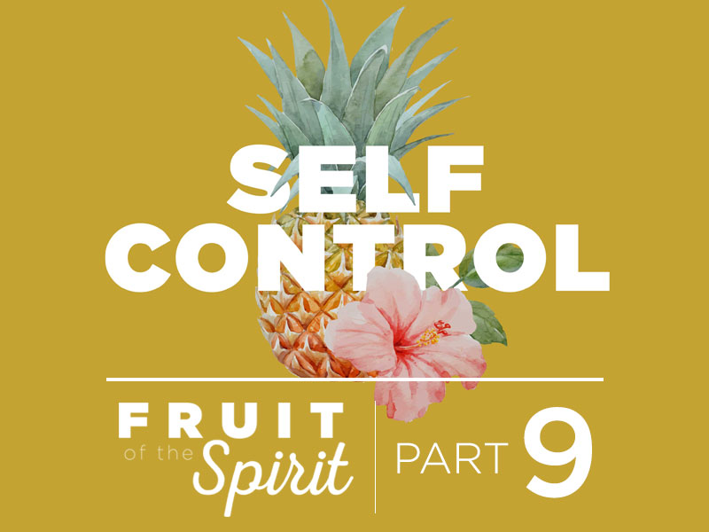 Fruit of the Spirit | Part 9: Self-Control