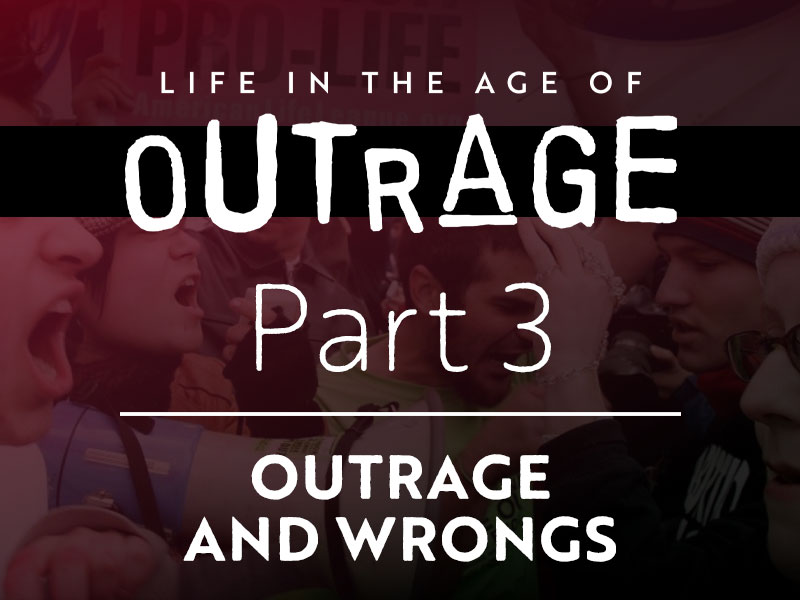 Part 3: Outrage and Wrongs