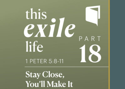 Part 18: Stay Close, You’ll Make It