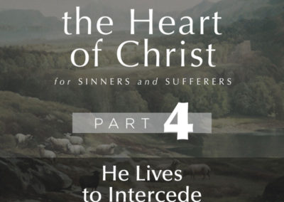 Part 4: He Lives to Intercede