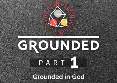 Part 1: Grounded in God