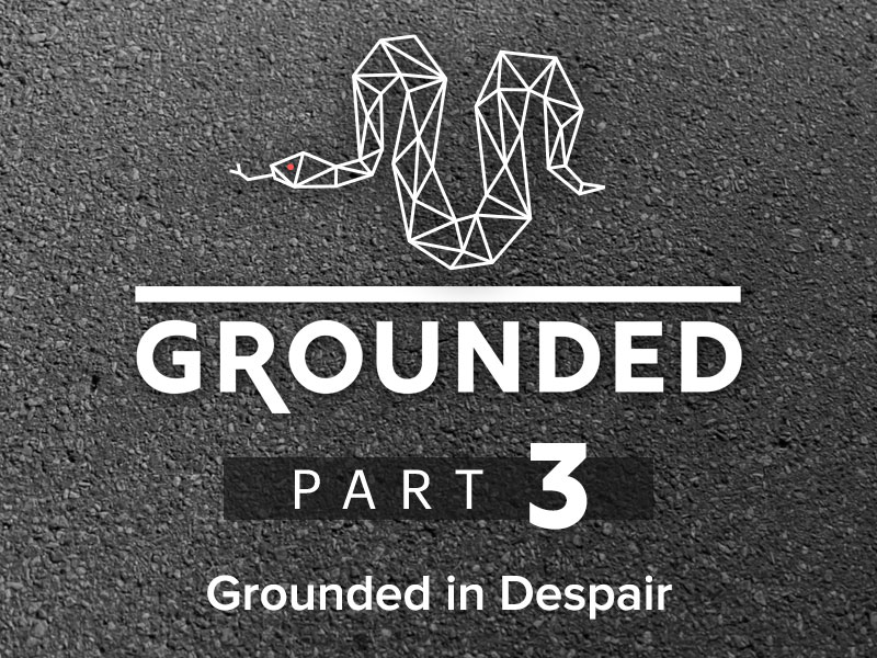 Part 3: Grounded in Despair