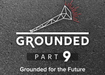 Part 9: Grounded for the Future