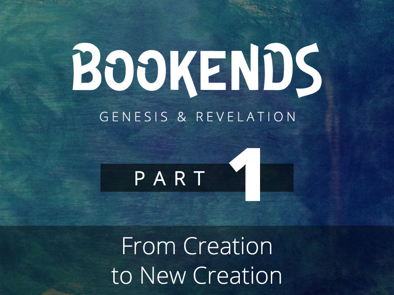 Part 1: From Creation to New Creation