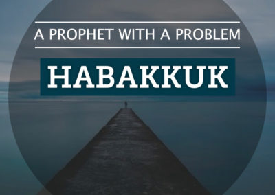 Habakkuk | A Prophet With A Problem