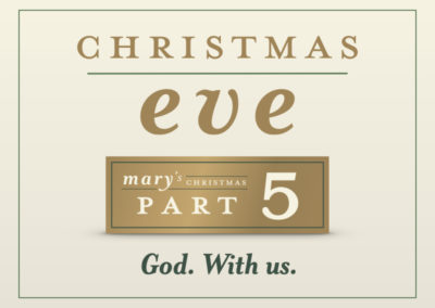 Part 5: Christmas Eve: God. With Us.