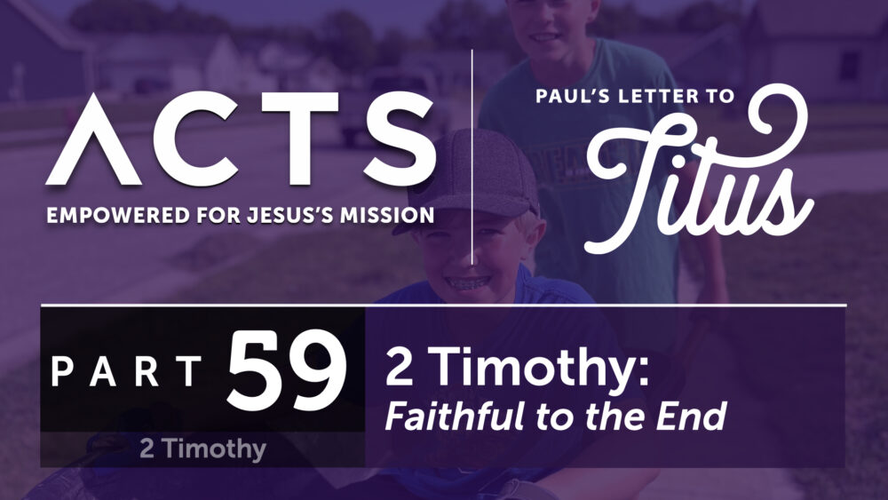 2 Timothy – Faithful to the End