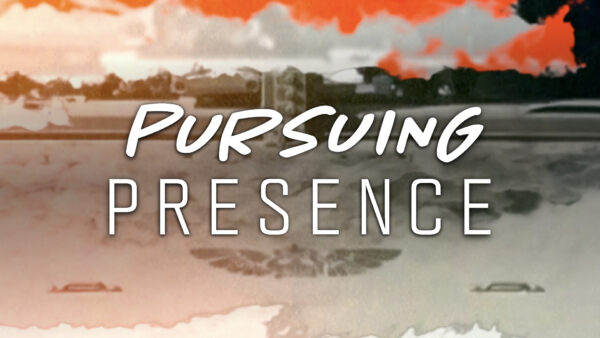 Pursuing Presence