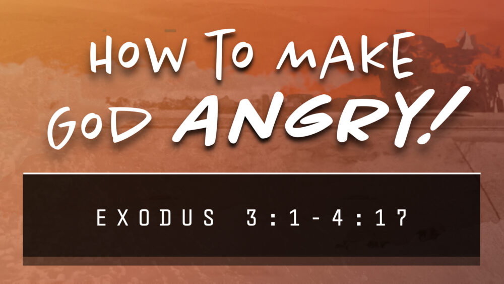 How to Make God Angry!